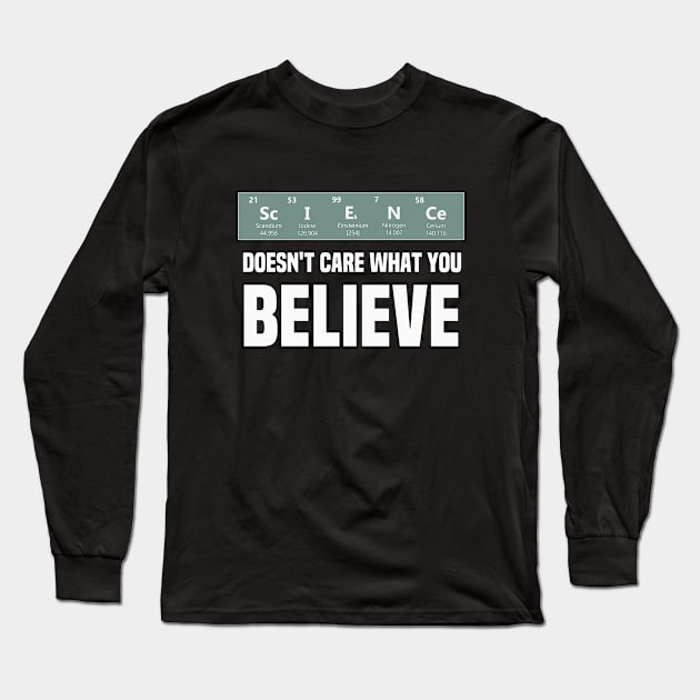 Science Doesn't Care What You Believe Funny Atheist Long Sleeve T-Shirt by Mellowdellow